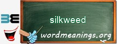 WordMeaning blackboard for silkweed